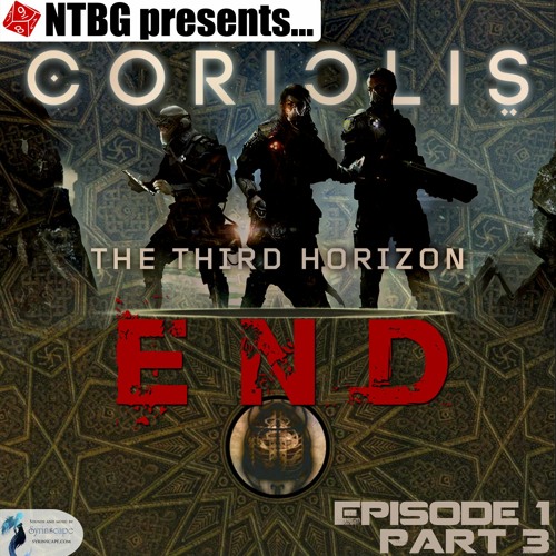 Coriolis: End - Episode 1.3