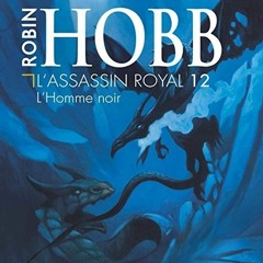 Livre Audio Gratuit 🎧 : L’homme Noir (L’assassin Royal 12), De Robin Hobb