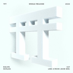 KALVIN SCHLAG - Like A Rock (Acid Mix) [TFT06SR]