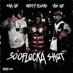 Yus Gz X Nesty Floxks X Sha Gz - 300FLOCKA SHOT