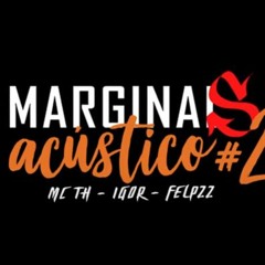 Marginais Acústico #2 - IGOR, FELP 22 & MC TH (Prod. BeatdoFelipePlay)