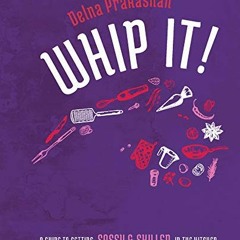 Free Trial Whip It!: A guide to getting sassy and skilled in the kitchen (English Edition)