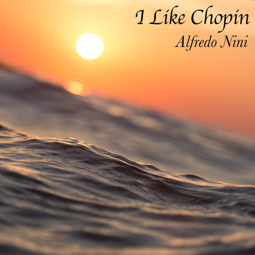 Alfredo Nini - I Like Chopin