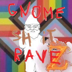 Gnome Shit Rave