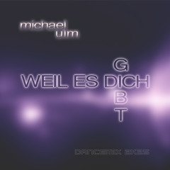 Weil es dich gibt