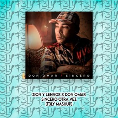 Zion Y Lennox X Don Omar - Sincero Otra vez (F3LY Mashup) [Antonio Colaña Remix]