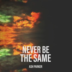 AshParker - NeverBeTheSame