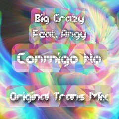 Big Crazy - Conmigo No - Ft.Angy (Original Trans Mix) 2021#Lgbt