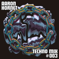 Aaron Hornet - Techno Mix 003 - 2025