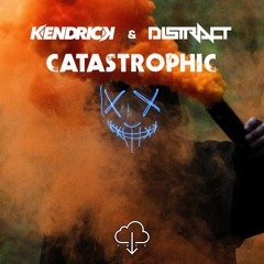 Kendrick & Distract - Catastrophic (FREE DOWNLOAD)