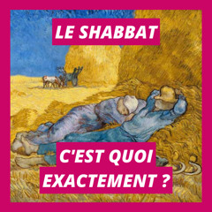 Le Shabbat, c'est quoi exactement ?