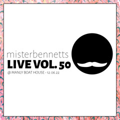 Mister Bennetts [LIVE] VOL. 50 @ Manly Boat House - 12.06.2022