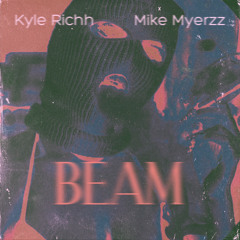 Beam ft. Mike Myerzz
