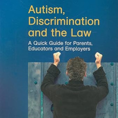 Read KINDLE 🎯 Autism, Discrimination and the Law: A Quick Guide for Parents, Educato