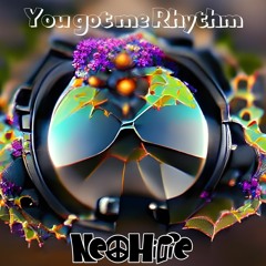 You got me Rhythm - Updated mix