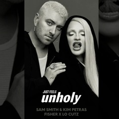 Sam Smith x Fisher x Lo Cutz - Just Feels Unholy [FREE DOWNLOAD]