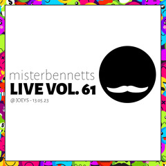 Mister Bennetts [LIVE] VOL. 61 @ Joey's 13.05.23