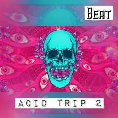 Acid Trip 2 Beat