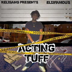 Eli2famous - ACTING TUFF( ft smurf)