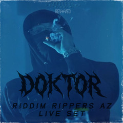 RIDDIM RIPPERS AZ | DOKTOR HEADLINER LIVE SET