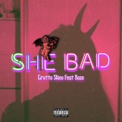 She Bad Feat. Base