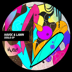Havoc & Lawn - Soslo [MUSE]
