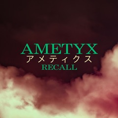 Ametyx - Recall