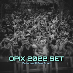 OPIX @ OPUS Brazil 2022 Set