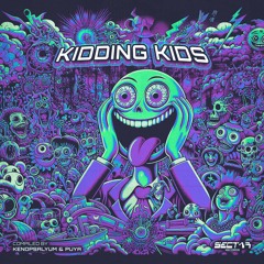 Kidding Kids (Compiled by Kenopsalyum & Puya)