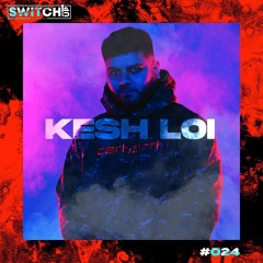 SWITCH:UP GUEST MIX SERIES 2 - #024 KESH LOI