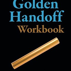 FREE EPUB 💘 The Golden Handoff Workbook by  Nick Krautter [EPUB KINDLE PDF EBOOK]
