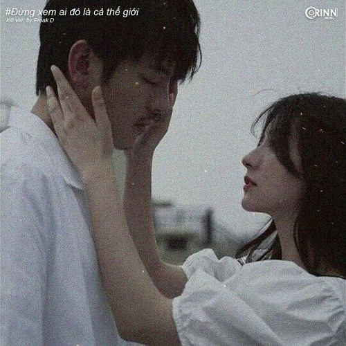 Đừng Xem Ai Đó Là Cả Thế Giới (Lofi Ver.) - Reddy x Freak D