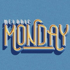 Melodic Monday