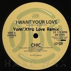 Chic - I Want Your Love (Yann X'tra Love Remix)