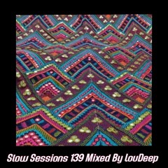 Slow Sessions 139 Mixed By LouDeep (ZA)