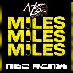 Miles Miles Miles - (NBZ Remix)