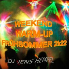 WEEKEND WARM UP FRÜHSOMMER 2k22 By DJ Jens Hempel