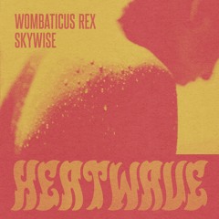 Wombaticus X SKYWISE - HEATWAVE