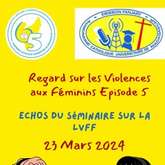Émission Regards Sur Les Violences Aux Féminins Du 23 Mars 2024 (Épisode 5)