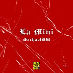 MICHAELBM - LA MINI (SHORTY, PARTY HOUSE EDIT) **FREE DOWNLOAD**