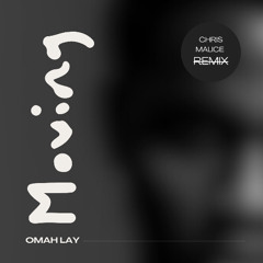 Omay Lay - Moving (Chris Malice Remix)