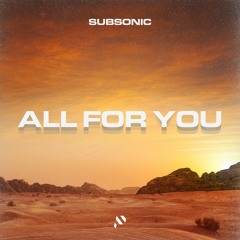 Subsonic - All For You