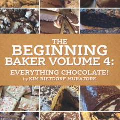 Read EBOOK 💘 The Beginning Baker Volume 4: Everything Chocolate! by  Kim Rietdorf Mu