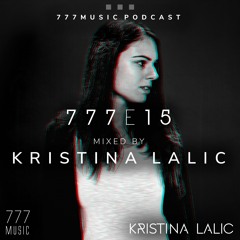 777 Music Podcast 015 presents: Kristina Lalic