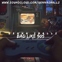 Genna Smallz - Bad Like 90s