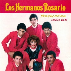 Los Hermanos Rosario - Rompecintura (MXIIM Edit) [2016]