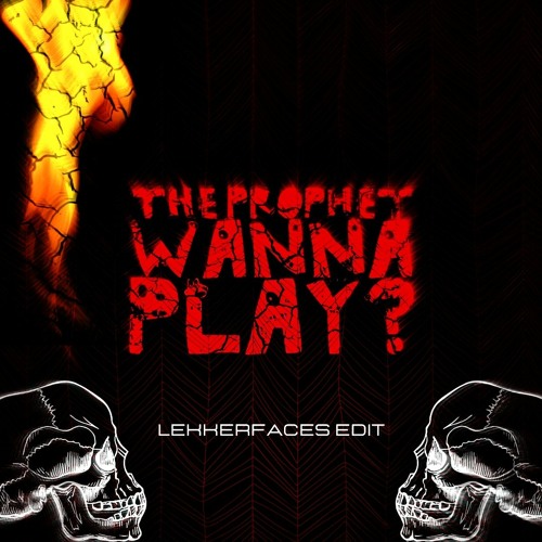 The Prophet - Wanna Play? [Lekkerfaces EDIT] [FREE DOWNLOAD]