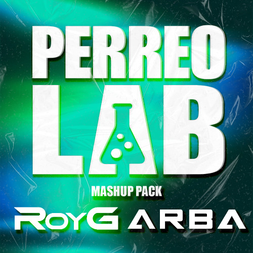 PERREO LAB 🧪 | FREE MASHUP PACK | by RoyG & ARBA