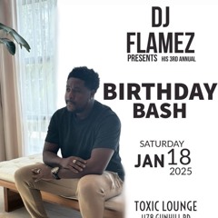 DJFLAMEZ BIRTHDAY BASH EARLY JUGGLING
