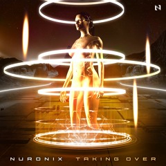 Nuronix Feat. LUX AURUM - Taking Over FREE DOWNLOAD